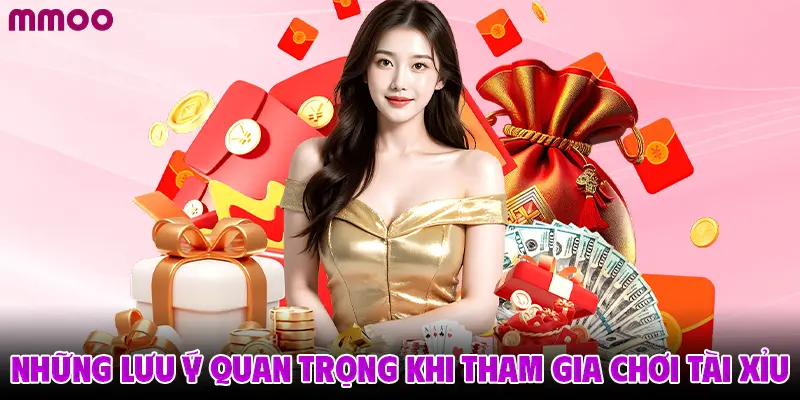 Những lưu ý quan trọng khi tham gia chơi tài xỉu